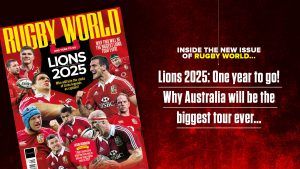 Lions 1YTG: Rugby World Issue 301