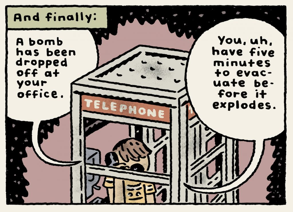 A cartoon of a man in a telephone booth against and mauve and black backdrop. The text bubble reads "A bomb has been dropped off at your office. You, uh, have five minutes before it explodes."