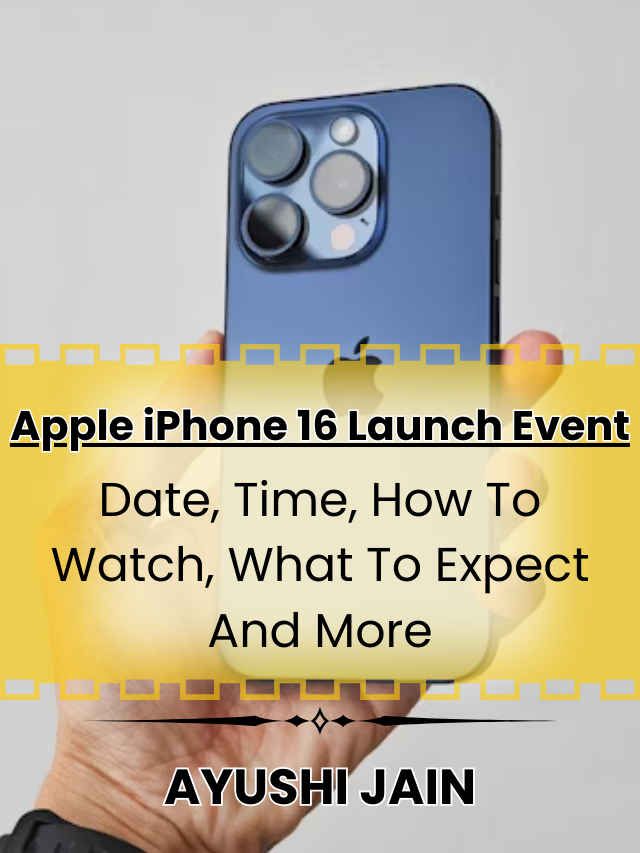 Apple iPhone 16 launch event: Date, Time, how to watch, what to expect and more