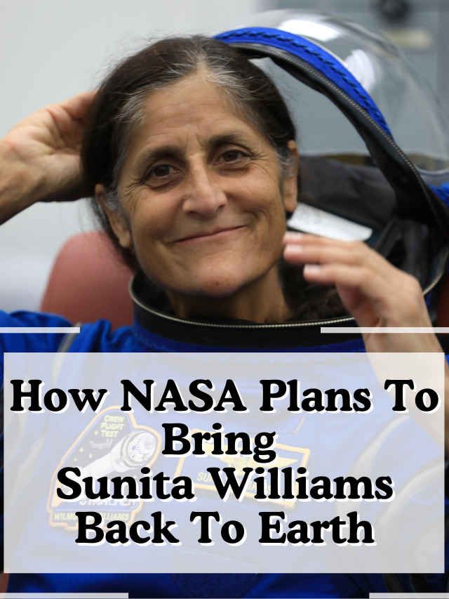 How NASA plans to bring Sunita Williams back to Earth